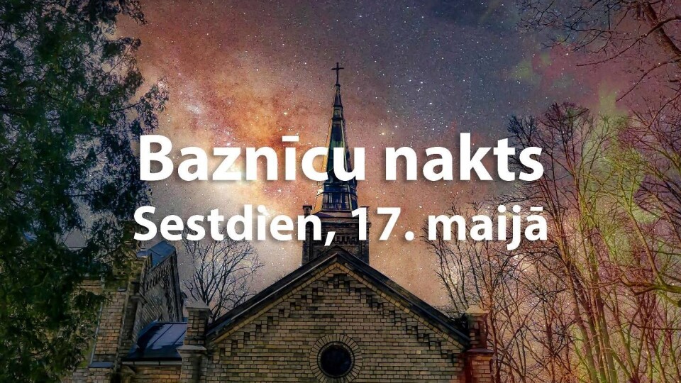 Baznīcu nakts un Atvērto baznīcu diena notiks kopā ar Muzeju nakti