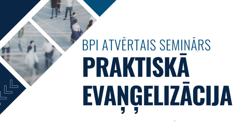 Seminārā varēs mācīties praktisku evaņģēlija apliecināšanu