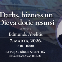 Latvijas Bībeles centrs aicina uz semināru "Darbs, bizness un Dieva dotie resursi" Latvijas Bībeles centrs aicina uz semināru "Darbs, bizness un Dieva dotie resursi"
