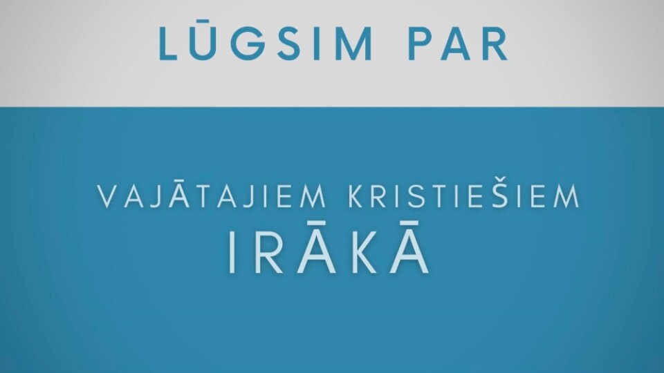 Aicina lūgt par vajātajiem kristiešiem Irākā