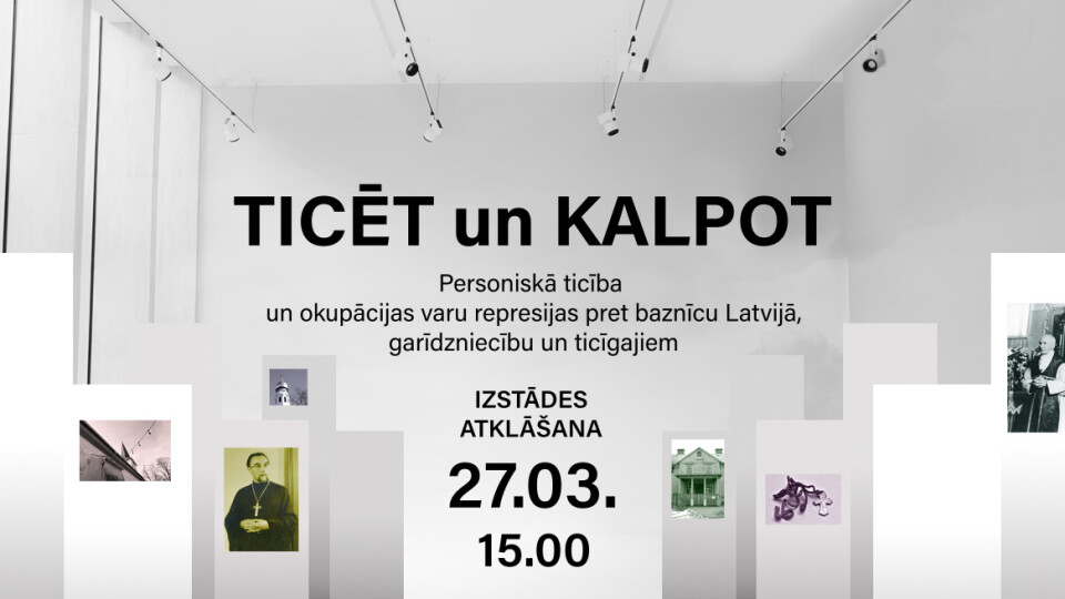 Okupācijas muzejā atklāta izstāde „Ticēt un kalpot”