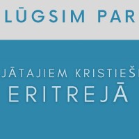 Šonedēļ lūdzam par vajātajiem kristiešiem Eritrejā