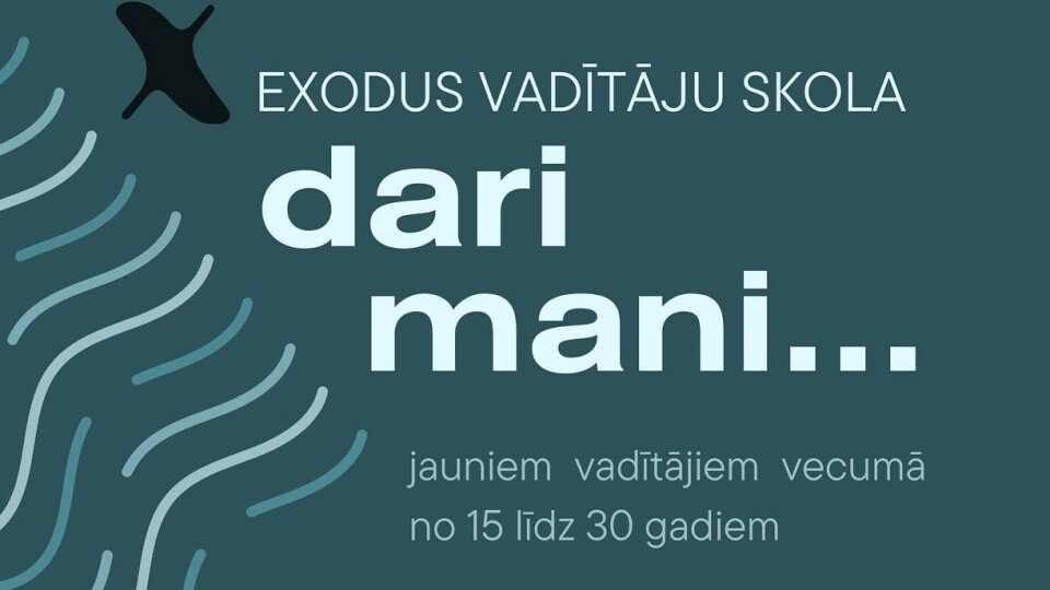 Exodus Latvija aicina jauniešus uz vadītāju skolu “Dari mani”