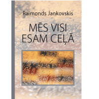 Izdots Raimonda Jankovska dzejas krājums „Mēs visi esam ceļā”