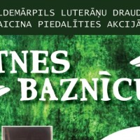 Valdemārpils luterāņu draudze aicina piedalīties akcijā “Atnes baznīcu!”