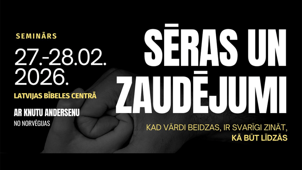 Latvijas Bībeles centrā norisināsies seminārs „Sēras un zaudējumi”