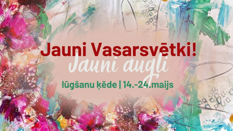 Vēl var pievienoties lūgšanu iniciatīvai „Jauni Vasarsvētki! Jauni augļi”