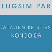 Lūdzam par vajātajiem kristiešiem Kongo Demokrātiskajā Republikā