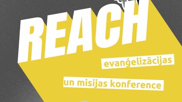 Draudze “Dieva Mājas Rīga” organizē konferenci “REACH Latvija”