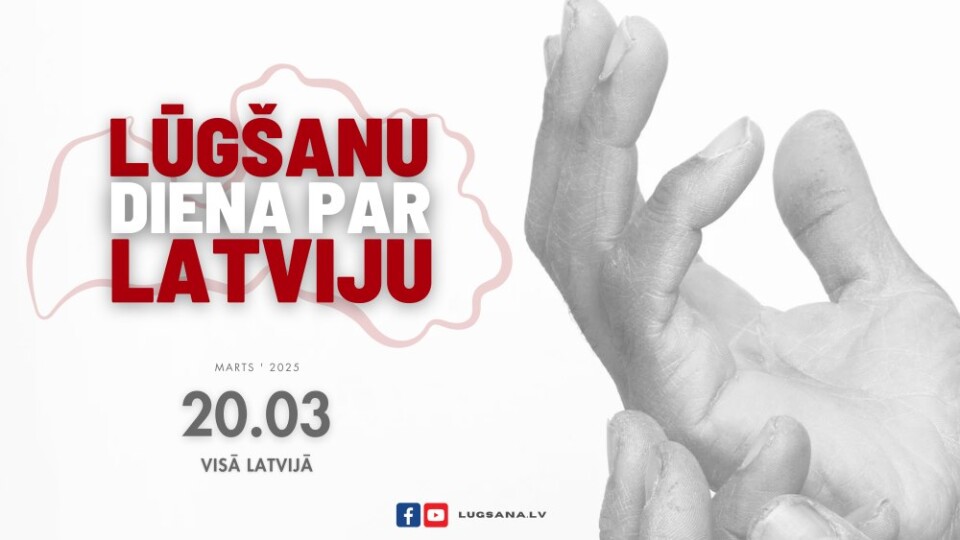 Latvijas Lūgšanu tīkls aicina uz Lūgšanu dienu par Latviju 20. martā