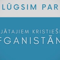 Lūgsim par vajātajiem kristiešiem Afganistānā