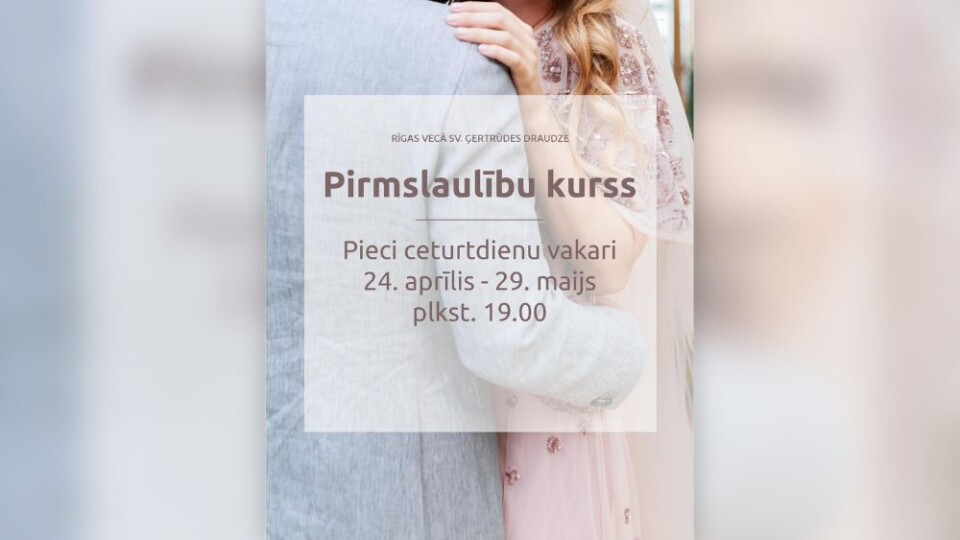 Ģertrūdes draudze aicina pārus uz Pirmslaulību kursu
