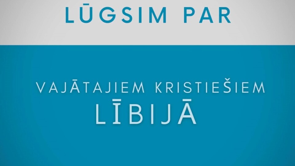 Kā šonedēļ aizlūgt par vajātajiem kristiešiem Lībijā?