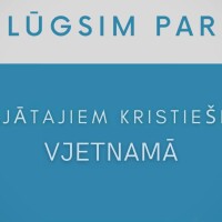 Aicina lūgt par vajātajiem kristiešiem Vjetnamā