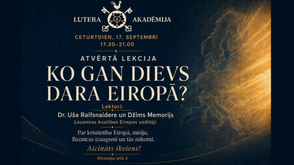 Lutera Akadēmijā aicina uz lekciju “Ko gan Dievs dara Eiropā?”